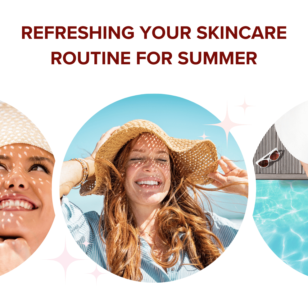 Refreshing Your Skincare Routine for Summer: What to Include and Why